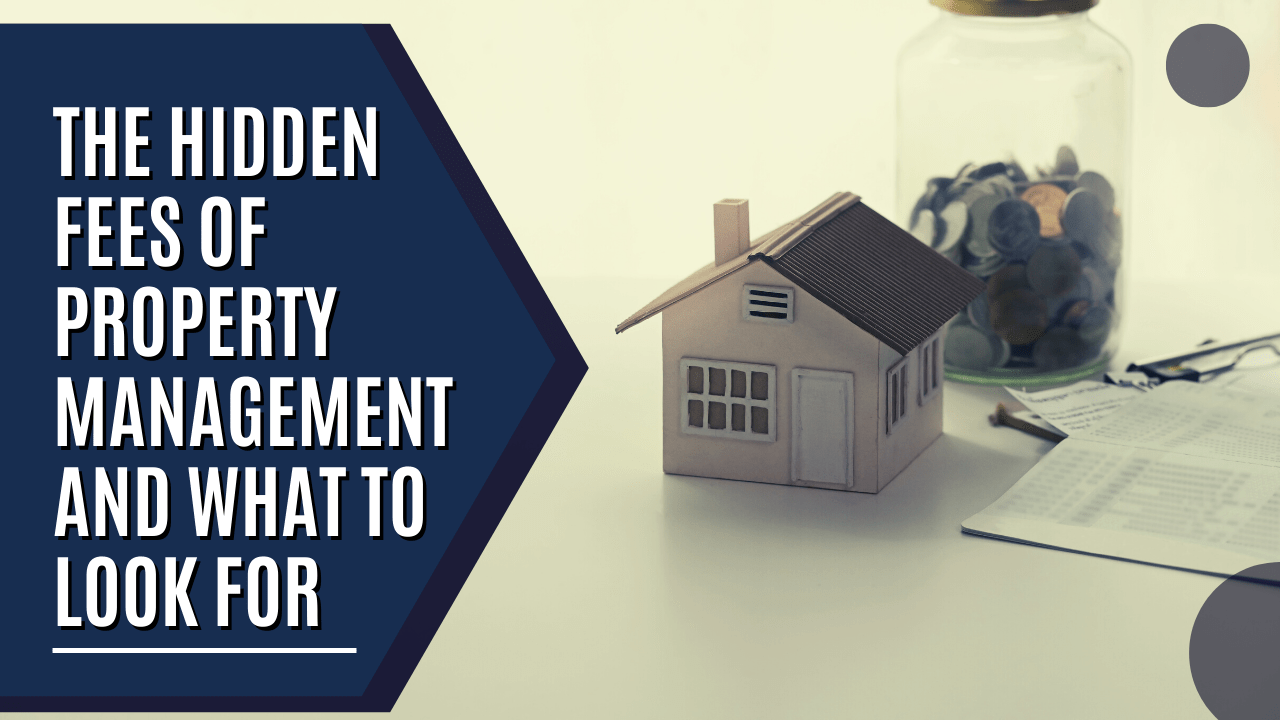 The Hidden Fees of Property Management And What To Look For